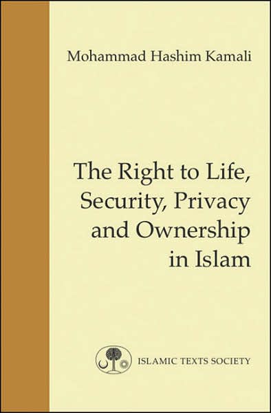 Cover for Mohammad Hashim Kamali · The Right to Life, Security, Privacy and Ownership in Islam - Fundamental Rights and Liberties in Islam Series (Hardcover Book) (2008)