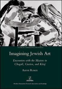 Cover for Aaron Rosen · Imagining Jewish Art: Encounters with the Masters in Chagall, Guston, and Kitaj (Hardcover Book) (2009)