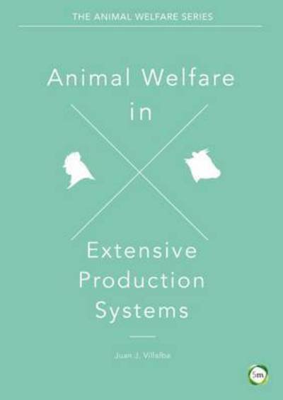 Cover for Animal Welfare in Extensive Production Systems - The Animal Welfare Series (Hardcover Book) (2016)