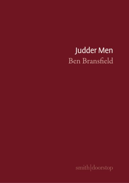 Judder Men - Ben Bransfield - Books - Smith|Doorstop Books - 9781912196548 - April 1, 2021