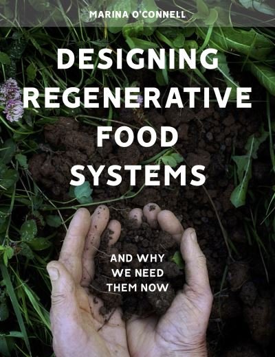 Cover for Marina O'Connell · Designing Regenerative Food Systems: And Why We Need Them Now (Taschenbuch) (2022)