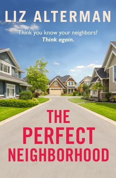 Cover for Liz Alterman · The Perfect Neighborhood: Think you know your neighbours? Think again. (Pocketbok) (2022)
