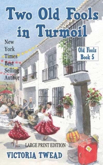Two Old Fools in Turmoil - LARGE PRINT - Victoria Twead - Books - Ant Press - 9781922476548 - August 1, 2021