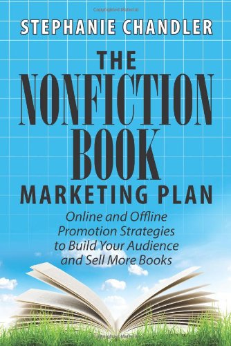 Cover for Stephanie Chandler · The Nonfiction Book Marketing Plan: Online and Offline Promotion Strategies to Build Your Audience and Sell More Books (Paperback Book) (2013)