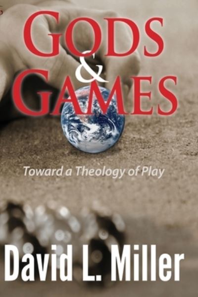 Cover for David L Miller · Gods &amp; Games (Paperback Book) (2019)