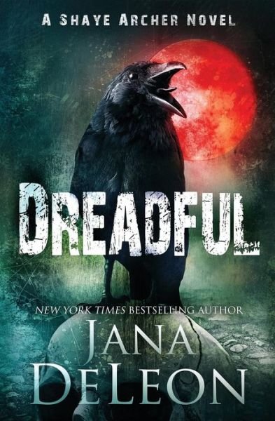 Cover for Jana DeLeon · Dreadful - Shaye Archer (Paperback Book) (2018)