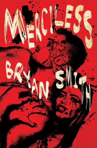 Merciless - Bryan Smith - Books - Grindhouse Press - 9781941918548 - October 10, 2019