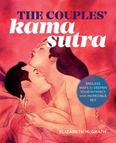 Cover for Elizabeth McGrath · The Couples' Kama Sutra: The Guide to Deepening Your Intimacy with Incredible Sex (Paperback Book) (2016)