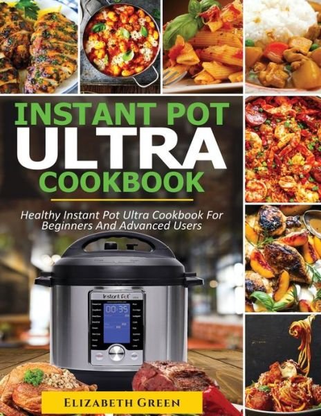 Cover for Elizabeth Green · Instant Pot Ultra Cookbook (Pocketbok) (2021)