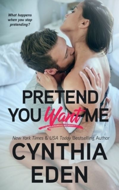 Pretend You Want Me - Cynthia Eden - Muu - Hocus Pocus Publishing, Inc. - 9781952824548 - tiistai 28. joulukuuta 2021