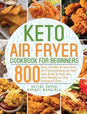 Cover for Britne Daren · Keto Air Fryer Cookbook for Beginners (Gebundenes Buch) (2020)