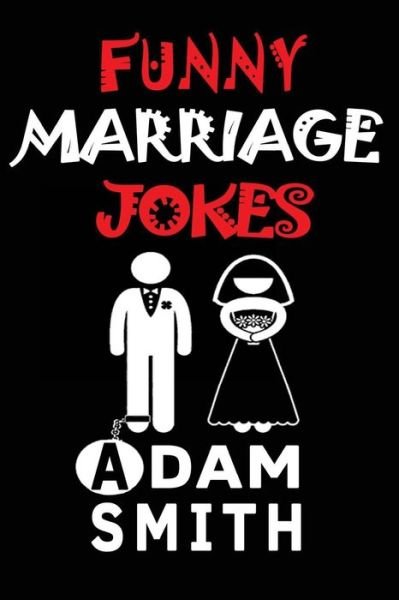 Cover for Adam Smith · Funny Marriage Jokes ( Adult Jokes, Dirty Jokes, Funny Anecdotes, Best jokes) (Paperback Bog) (2017)
