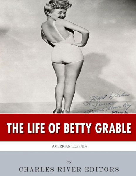 Cover for Charles River Editors · American Legends The Life of Betty Grable (Taschenbuch) (2018)