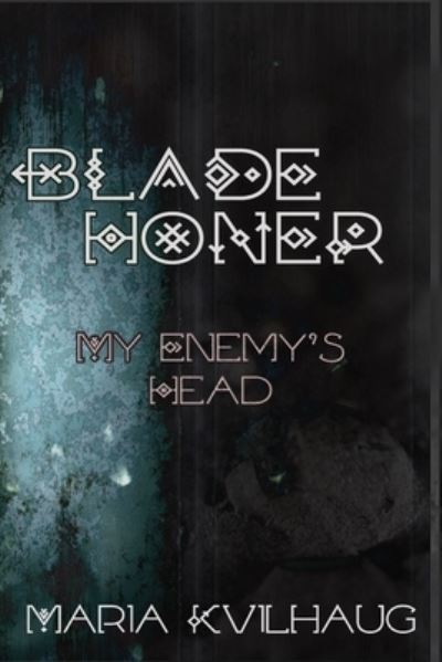 Cover for Maria Kvilhaug · Blade Honer, Book Two: My Enemy's Head - Blade Honer: The Hammer of Greatness (Paperback Book) (2020)