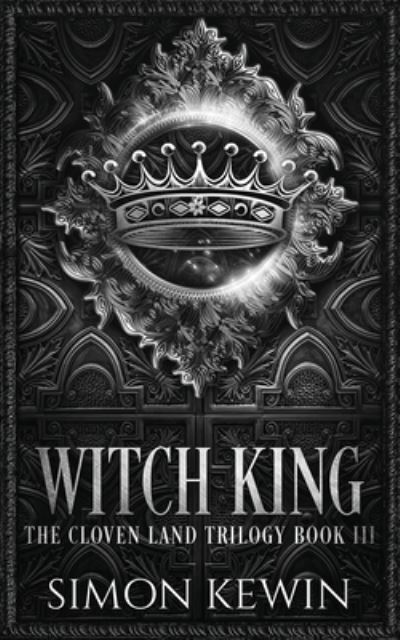 Witch King - The Cloven Land Trilogy - Simon Kewin - Książki - Stormcrow Books - 9781999339548 - 26 lutego 2021