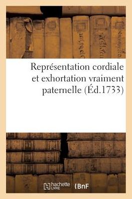 Cover for Sans Auteur · Representation Cordiale et Exhortation Vraiment Paternelle (Paperback Book) (2016)
