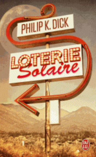 Loterie solaire - Philip K Dick - Boeken - J'ai lu - 9782290033548 - 13 november 2013