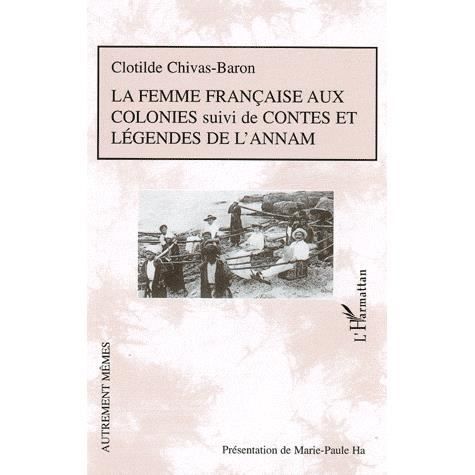 Cover for Clotilde Chivas-Baron · La femme française aux colonies suivi de Contes et légendes de l'Annam (Paperback Book) (2020)