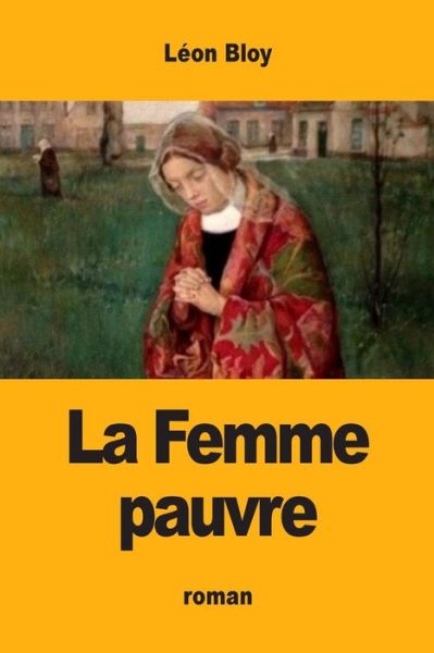 La Femme pauvre - Léon Bloy - Books - Prodinnova - 9782917260548 - January 3, 2019