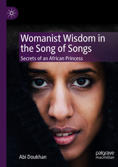 Cover for Abi Doukhan · Womanist Wisdom in the Song of Songs: Secrets of an African Princess (Paperback Book) [2019 edition] (2020)
