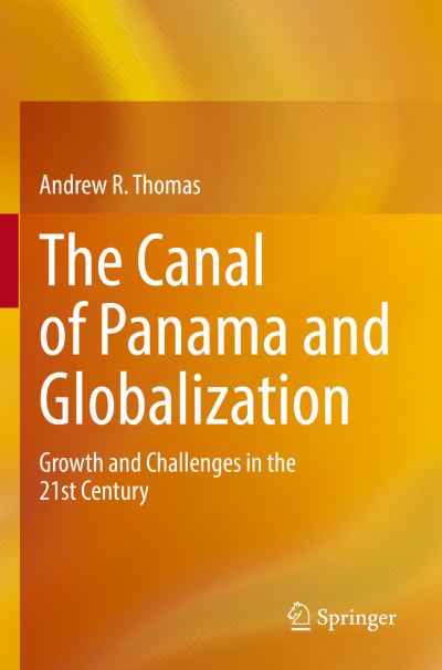 Cover for Andrew R. Thomas · The Canal of Panama and Globalization: Growth and Challenges in the 21st Century (Paperback Book) [2022 edition] (2023)