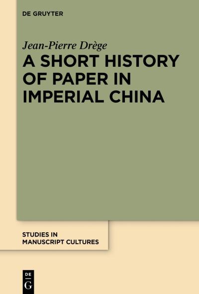 Jean-Pierre ège · Short History of Paper in Imperial China (Book) (2024)