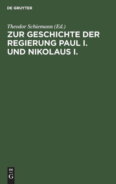 Cover for Theodor Schiemann · Zur Geschichte der Regierung Paul I. und Nikolaus I. Neue Materialien (Book) (1906)