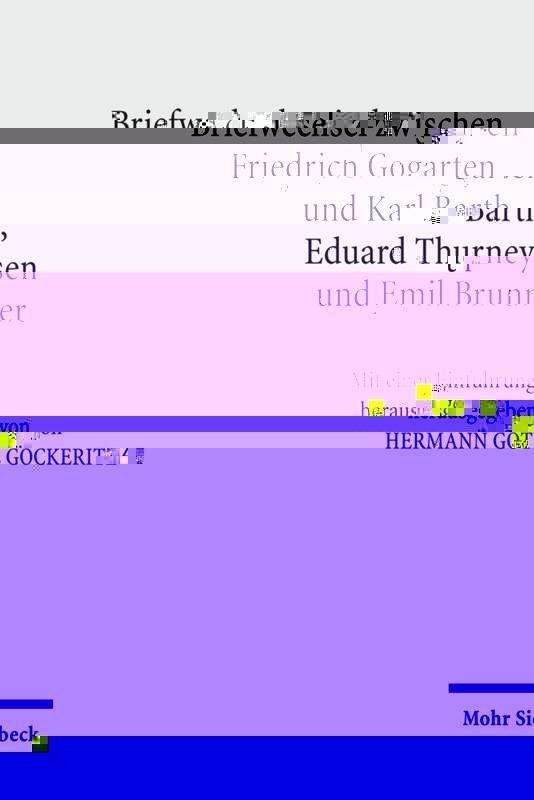 Friedrich Gogartens Briefwechsel mit Karl Barth, Eduard Thurneysen und Emil Brunner - Karl Barth - Books - Mohr Siebeck - 9783161499548 - July 7, 2009