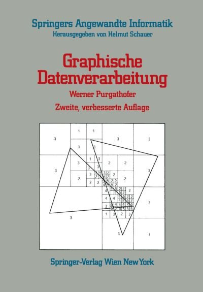 Werner Purgathofer · Graphische Datenverarbeitung - Springers Angewandte Informatik (Pocketbok) [2nd 2., Verb. Aufl. edition] (1986)