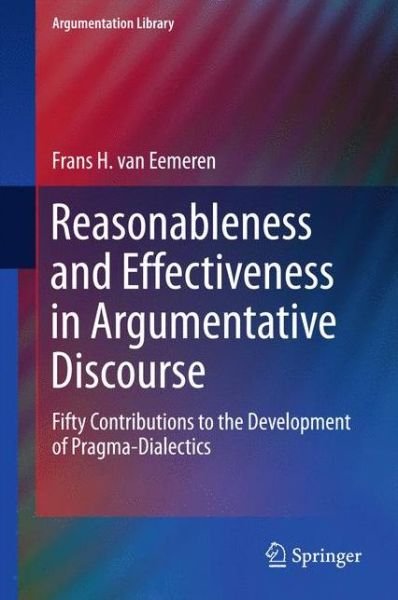 Cover for Frans H. Van Eemeren · Reasonableness and Effectiveness in Argumentative Discourse: Fifty Contributions to the Development of Pragma-Dialectics - Argumentation Library (Innbunden bok) [1st ed. 2015 edition] (2015)