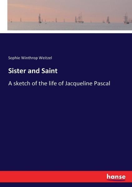 Cover for Weitzel · Sister and Saint (Bok) (2017)
