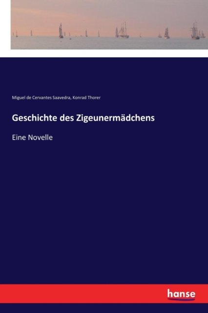 Geschichte des Zigeunermadchens - Miguel De Cervantes Saavedra - Livros - Hansebooks - 9783337355548 - 29 de novembro de 2017