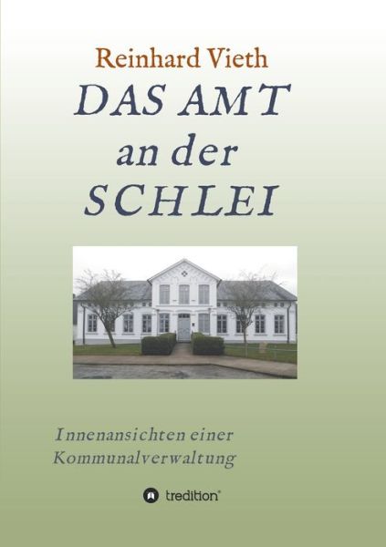 DAS AMT an der SCHLEI - Reinhard Vieth - Books - Tredition Gmbh - 9783347309548 - May 5, 2021