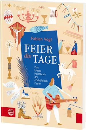FEIER die TAGE - Fabian Vogt - Books - Evangelische Verlagsansta - 9783374071548 - March 15, 2022