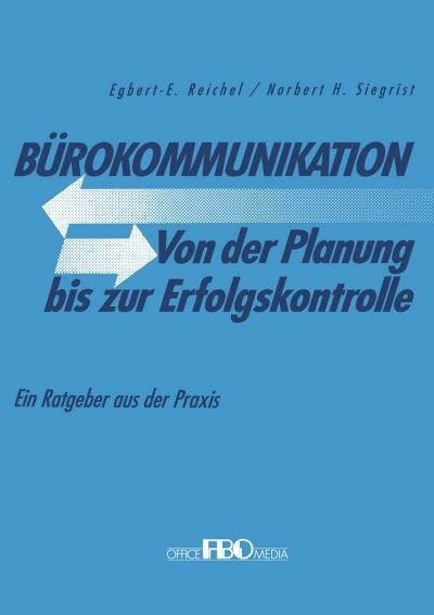 Cover for Egbert Reichel · Burokommunikation Von Der Planung Bis Zur Erfolgskontrolle: Ein Ratgeber Aus Der Praxis (Taschenbuch) [1989 edition] (1989)