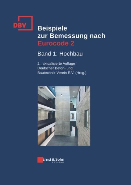Cover for Dbv · Beispiele zur Bemessung nach Eurocode 2: Band 1: Hochbau (Gebundenes Buch) [2. Auflage edition] (2021)