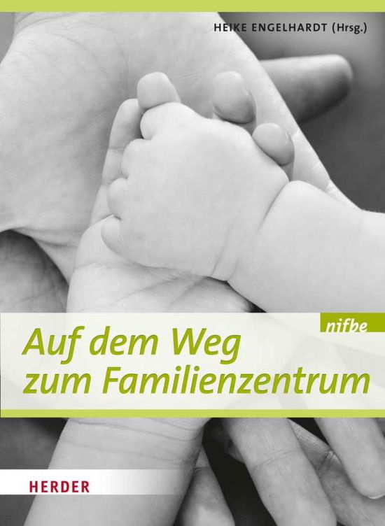 Auf dem Weg zum Familienzent - Engelhardt - Książki -  - 9783451329548 - 