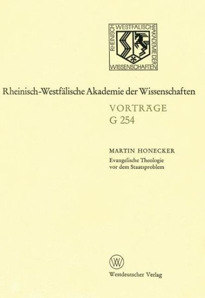 Cover for Martin Honecker · Evangelische Theologie VOR Dem Staatsproblem: 256. Sitzung Am 18. Marz 1981 in Dusseldorf - Rheinisch-Westfalische Akademie Der Wissenschaften (Paperback Book) [1981 edition] (1981)