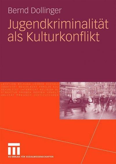 Jugendkriminalitat ALS Kulturkonflikt - Bernd Dollinger - Books - Springer Fachmedien Wiesbaden - 9783531171548 - January 14, 2010