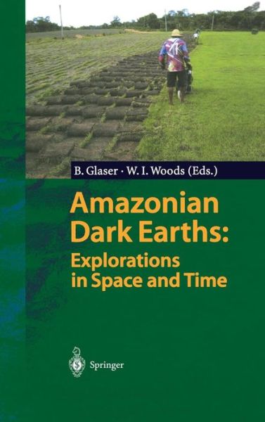 Amazonian Dark Earths: Explorations in Space and Time - Bruno Glaser - Books - Springer-Verlag Berlin and Heidelberg Gm - 9783540007548 - May 12, 2004