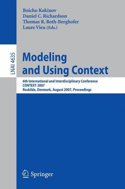 Cover for Boicho Kokinov · Modeling and Using Context: 6th International and Interdisciplinary Conference, Context 2007, Roskilde, Denmark, August 20-24, 2007, Proceedings - Lecture Notes in Computer Science (Paperback Book) (2007)