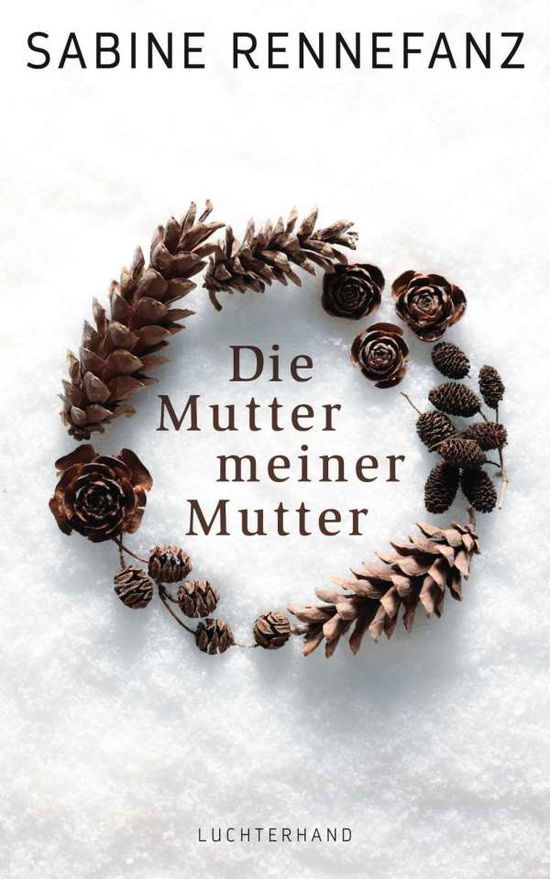 Die Mutter meiner Mutter - Sabine Rennefanz - Books - Random House GmbH - 9783630874548 - September 14, 2015