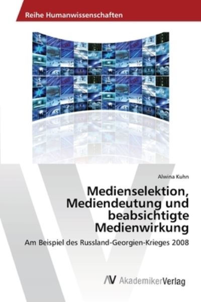 Medienselektion, Mediendeutung und - Kuhn - Bøker -  - 9783639392548 - 13. april 2012