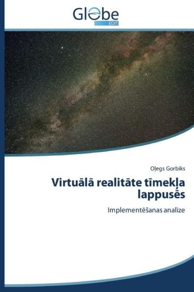 Cover for Olegs Gorbiks · Virtuala Realitate Timekla Lappuses: Implementesanas Analize (Paperback Bog) [Latvian edition] (2014)