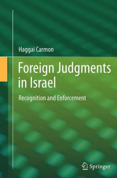 Cover for Haggai Carmon · Foreign Judgments in Israel: Recognition and Enforcement (Paperback Book) [2013 edition] (2015)