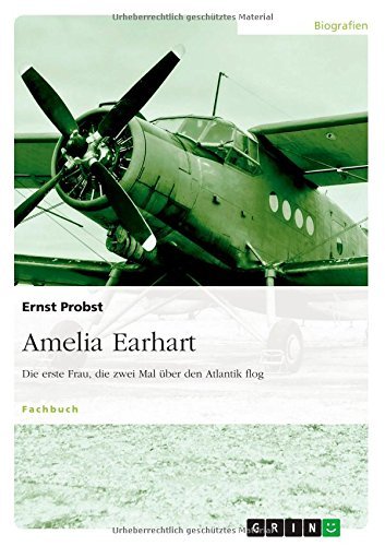 Cover for Ernst Probst · Amelia Earhart - Die Erste Frau, Die Zwei Mal Über den Atlantik Flog (Taschenbuch) [German edition] (2012)