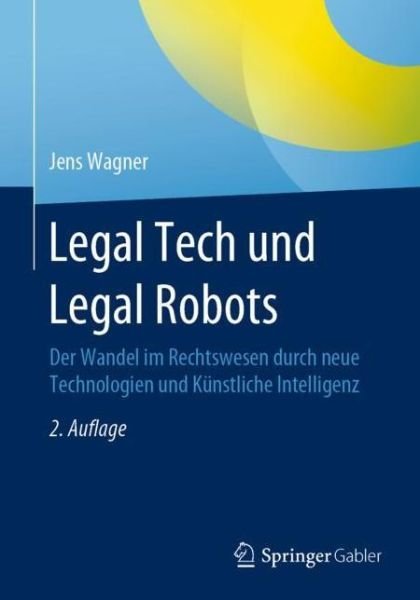 Legal Tech und Legal Robots - Wagner - Books -  - 9783658285548 - March 24, 2020