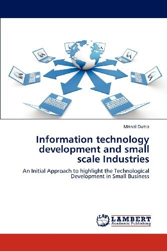 Cover for Mrinal Dutta · Information Technology Development and Small Scale Industries: an Initial Approach to Highlight the Technological Development in Small Business (Paperback Book) (2012)