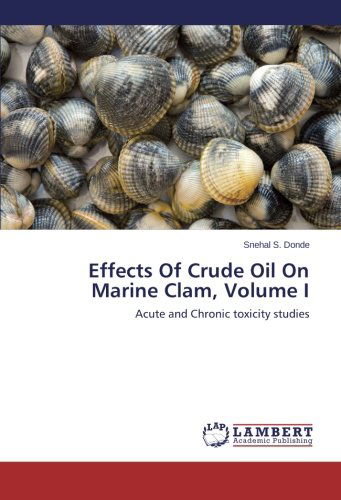 Cover for Snehal S. Donde · Effects of Crude Oil on Marine Clam,  Volume I: Acute and Chronic Toxicity Studies (Taschenbuch) (2014)