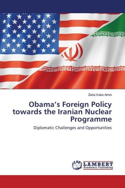 Cover for Kaka Amin Zana · Obama's Foreign Policy Towards the Iranian Nuclear Programme (Pocketbok) (2015)